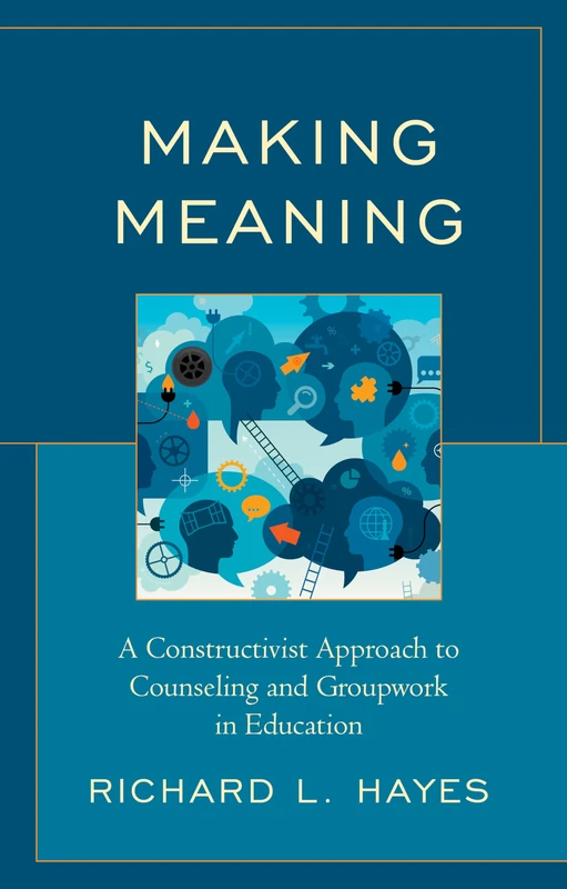 Making Meaning: A Constructivist Approach to Counseling and Group Work in Education - Image 1