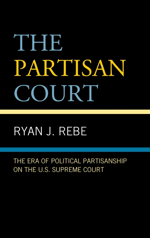 The Partisan Court: The Era of Political Partisanship on the U.S. Supreme Court - Image 1