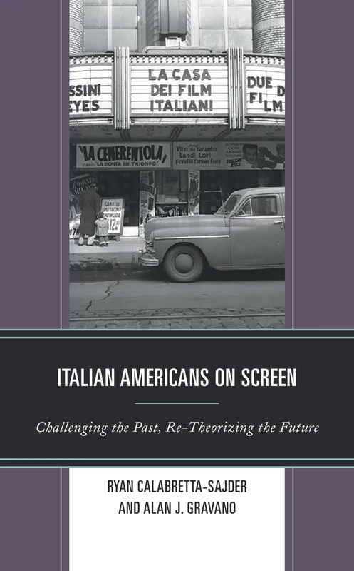 Italian Americans on Screen: Challenging the Past, Re-Theorizing the Future (Media, Culture, and the Arts)
