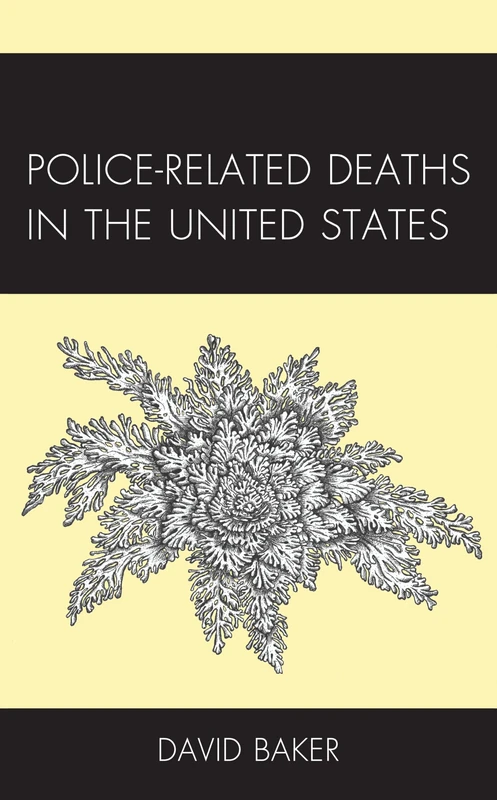 Police-Related Deaths in the United States (Policing Perspectives and Challenges in the Twenty-First Century)