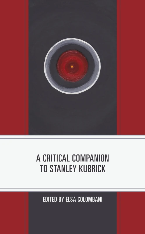 A Critical Companion to Stanley Kubrick (Critical Companions to Contemporary Directors) (Critical Perspectives on Contemporary Directors)