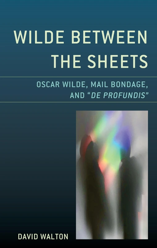 Wilde Between the Sheets: Oscar Wilde, Mail Bondage and De Profundis - Image 1