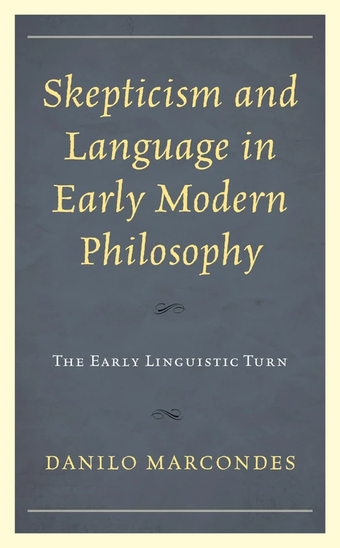 Skepticism and Language in Early Modern Philosophy: The Early Linguistic Turn