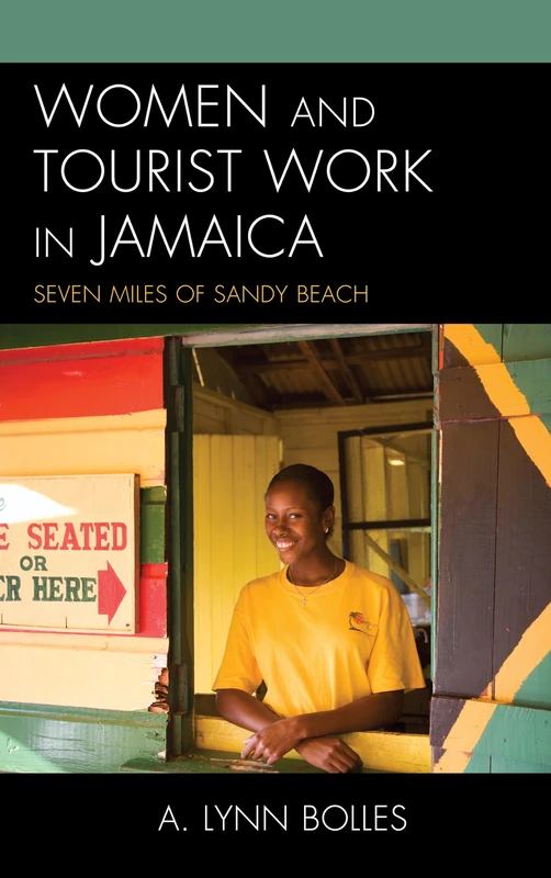 Women and Tourist Work in Jamaica: Seven Miles of Sandy Beach (The Anthropology of Tourism: Heritage, Mobility, and Society)