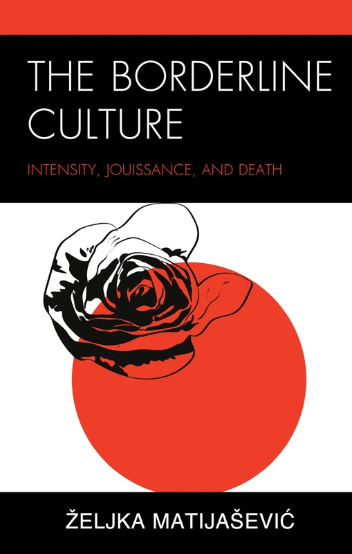 The Borderline Culture: Intensity, Jouissance, and Death (Psychoanalytic Studies: Clinical, Social, and Cultural Contexts) - Image 1