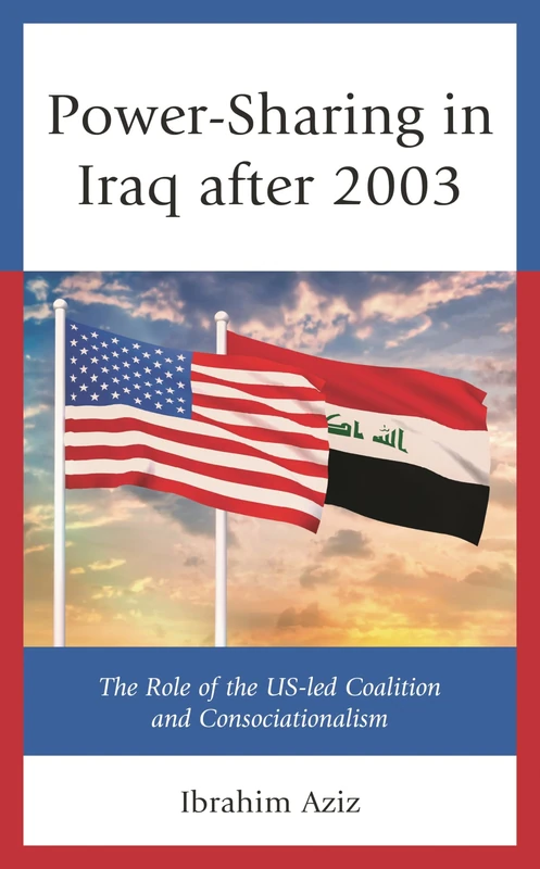 Powersharing in Iraq after 2003: The Role of the US-led Coalition and Consociationalism