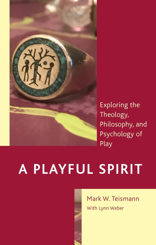 A Playful Spirit: Exploring the Theology, Philosophy, and Psychology of Play - Image 1