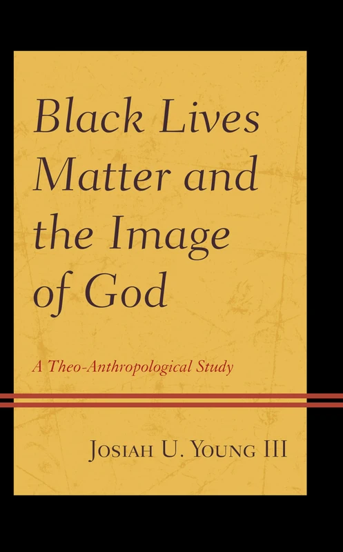 Black Lives Matter and the Image of God: A Theo-Anthropological Study (Religion and Race)