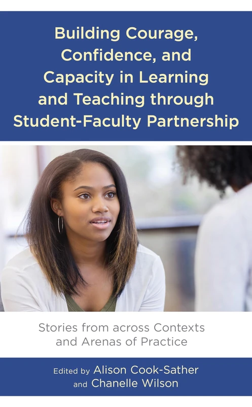 Building Courage, Confidence, and Capacity in Learning and Teaching through Student-Faculty Partnership: Stories from across Contexts and Arenas of Practice - Image 1