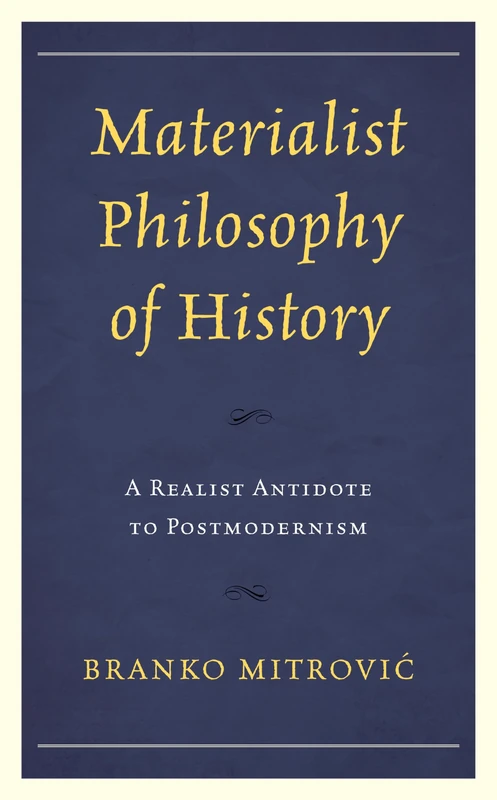 Materialist Philosophy of History: A Realist Antidote to Postmodernism