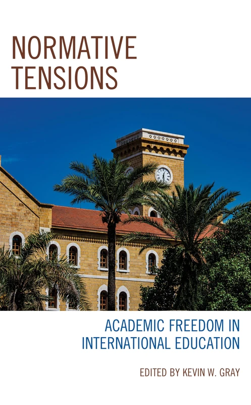 Normative Tensions: Academic Freedom in International Education (Expansion and Internationalization of Higher Education in Asia, North Africa, and the Middle East)