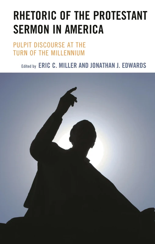 Rhetoric of the Protestant Sermon in America: Pulpit Discourse at the Turn of the Millennium
