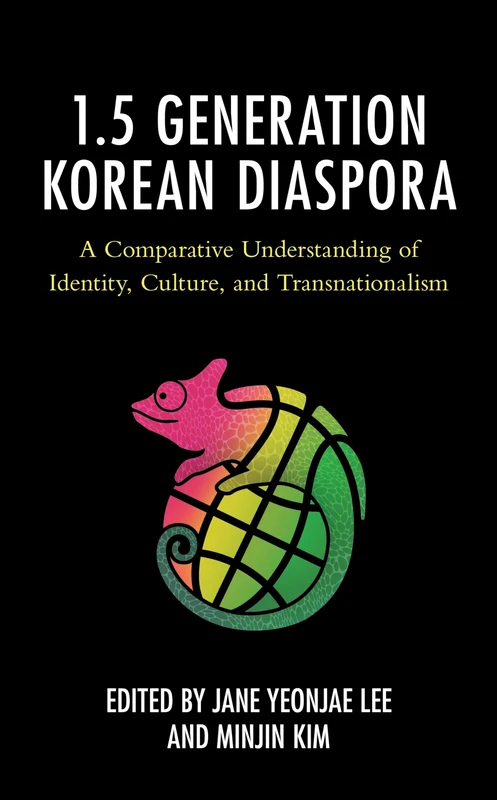 The 1.5 Generation Korean Diaspora: A Comparative Understanding of Identity, Culture, and Transnationalism (Korean Communities across the World)