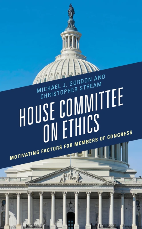 House Committee on Ethics: Motivating Factors for Members of Congress (Ethics, Corruption, and Governance)