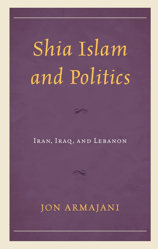 Shia Islam and Politics: Iran, Iraq, and Lebanon