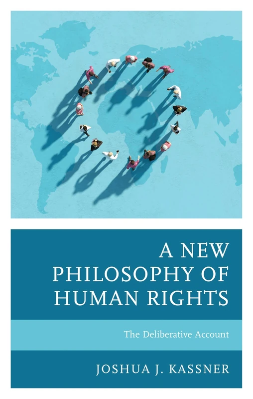 A New Philosophy of Human Rights: The Deliberative Account