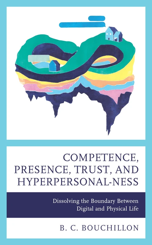 Competence, Presence, Trust, and Hyperpersonal-ness: Dissolving the Boundary between Digital and Physical Life