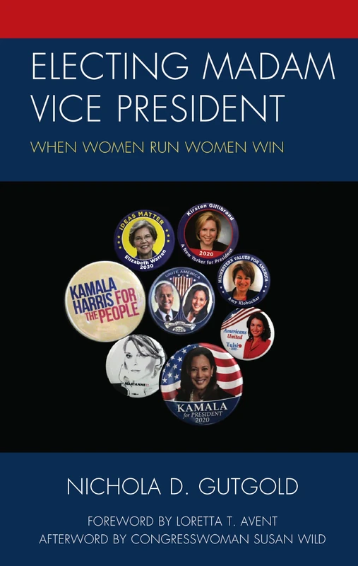 Electing Madam Vice President: When Women Run Women Win (Communicating Gender)