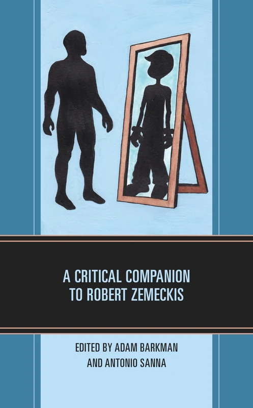 A Critical Companion to Robert Zemeckis (Critical Companions to Contemporary Directors) (Critical Perspectives on Contemporary Directors)