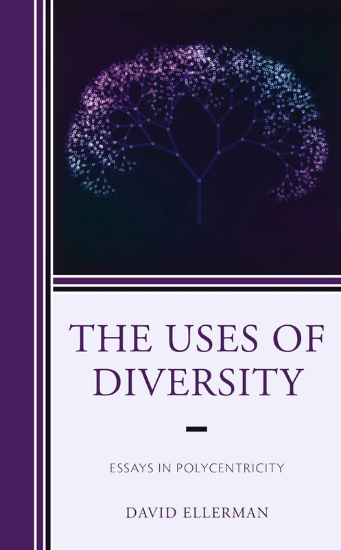 The Uses of Diversity: Essays in Polycentricity (Polycentricity: Studies in Institutional Diversity and Voluntary Governance)
