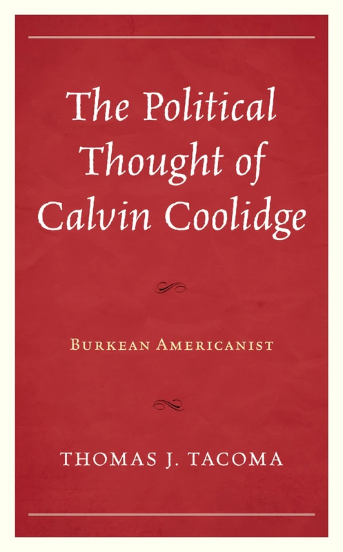 The Political Thought of Calvin Coolidge: Burkean Americanist - Image 1