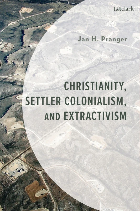 Christianity, Settler Colonialism, and Extractivism: Resource Extraction, Religion, and the Commons