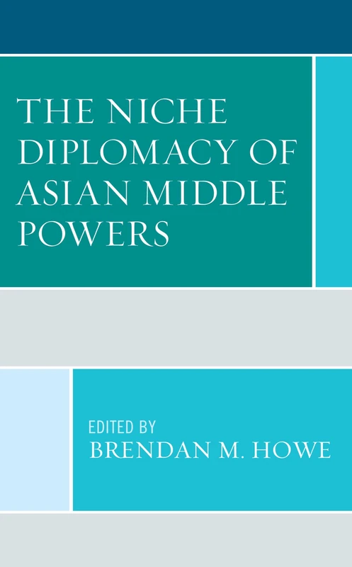 The Niche Diplomacy of Asian Middle Powers (Foreign Policies of the Middle Powers)