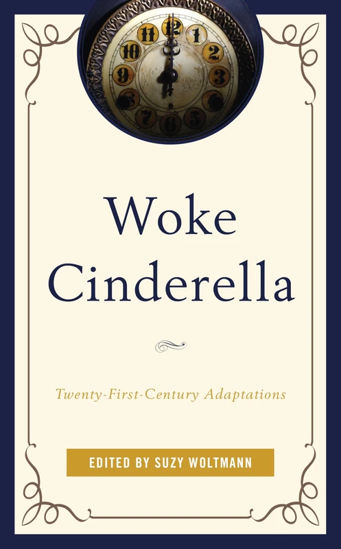 Woke Cinderella: Twenty-First-Century Adaptations (Remakes, Reboots, and Adaptations) - Image 1