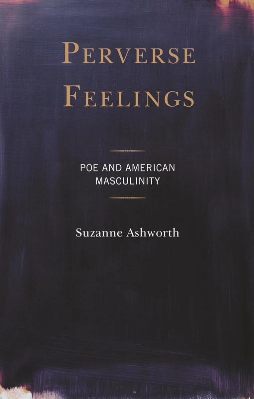 Perverse Feelings: Poe and American Masculinity
