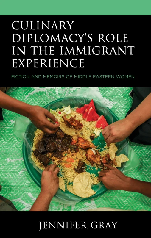 Culinary Diplomacys Role in the Immigrant Experience: Fiction and Memoirs of Middle Eastern Women