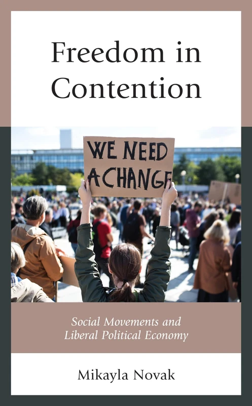 Freedom in Contention: Social Movements and Liberal Political Economy (Polycentricity: Studies in Institutional Diversity and Voluntary Governance)