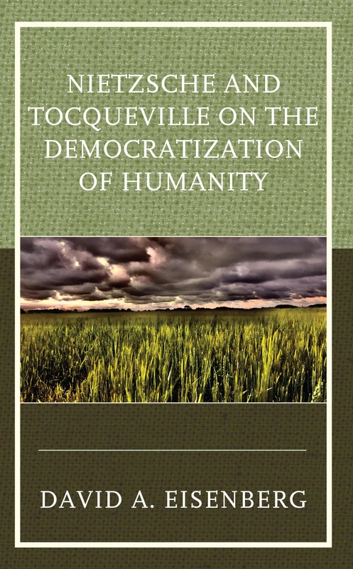 Nietzsche and Tocqueville on the Democratization of Humanity