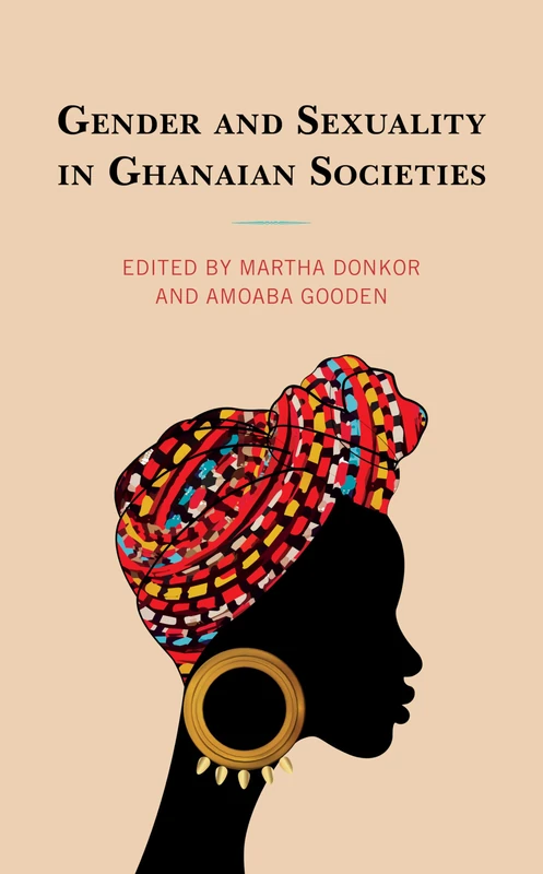 Gender and Sexuality in Ghanaian Societies (Gender and Sexuality in Africa and the Diaspora)