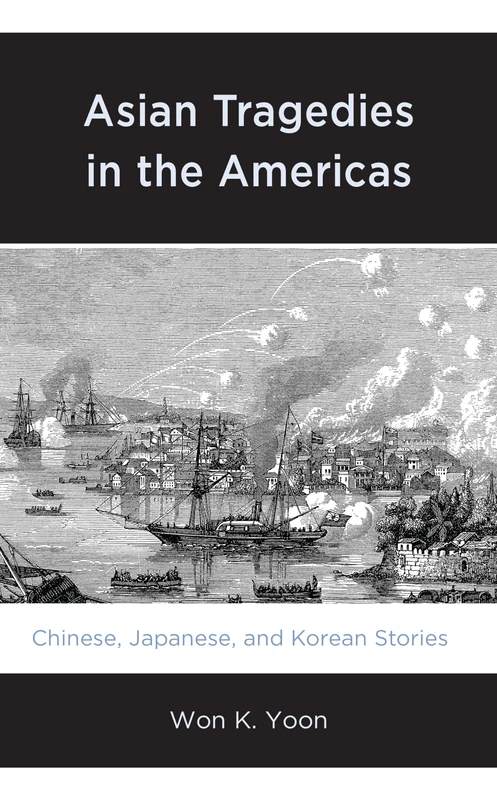 Asian Tragedies in the Americas: Chinese, Japanese, and Korean Stories