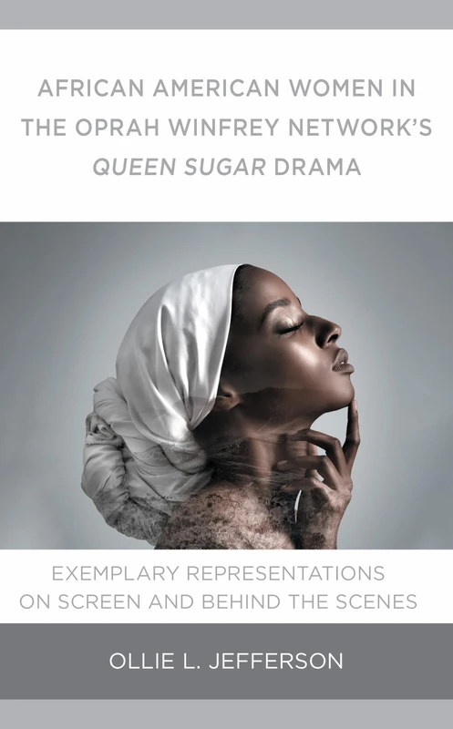 African American Women in the Oprah Winfrey Network's Queen Sugar Drama: Exemplary Representations On Screen and Behind the Scenes - Image 1
