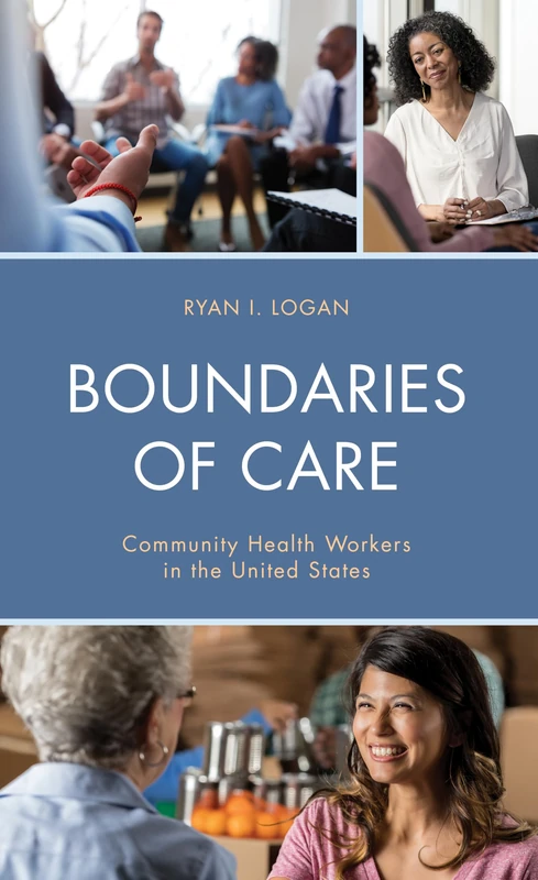 Boundaries of Care: Community Health Workers in the United States (Anthropology of Well-Being: Individual, Community, Society)