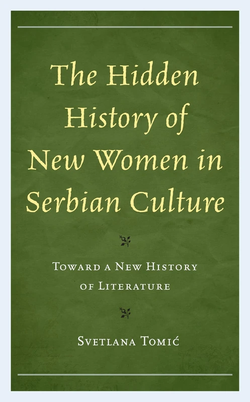 The Hidden History of New Women in Serbian Culture: Toward a New History of Literature
