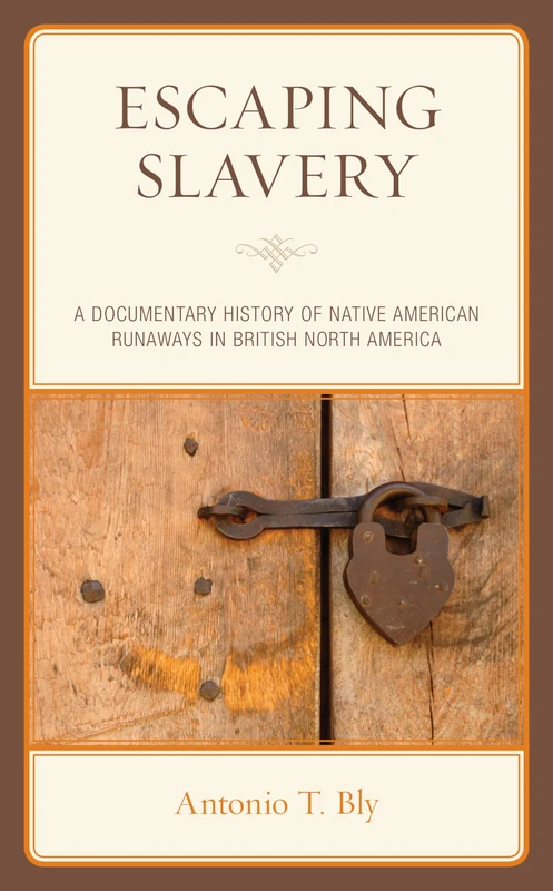 Escaping Slavery: A Documentary History of Native American Runaways in British North America - Image 1