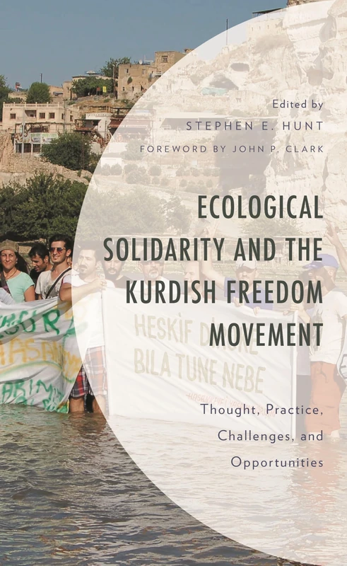 Ecological Solidarity and the Kurdish Freedom Movement: Thought, Practice, Challenges, and Opportunities (Environment and Society) - Image 1