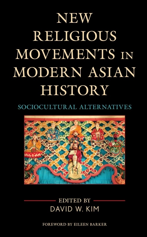 New Religious Movements in Modern Asian History: Sociocultural Alternatives (Ethnographies of Religion)