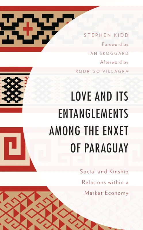 Love and its Entanglements among the Enxet of Paraguay: Social and Kinship Relations within a Market Economy (Anthropology of Well-Being: Individual, Community, Society) - Image 1