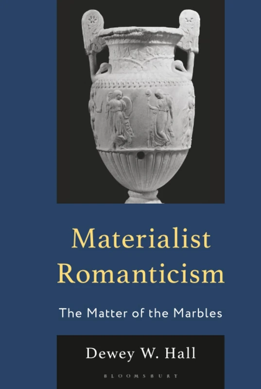 Materialist Romanticism: The Matter of the Marbles