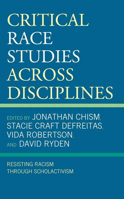 Critical Race Studies Across Disciplines: Resisting Racism through Scholactivism