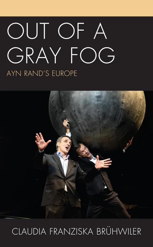 Out of a Gray Fog: Ayn Rand’s Europe (Politics, Literature, & Film)