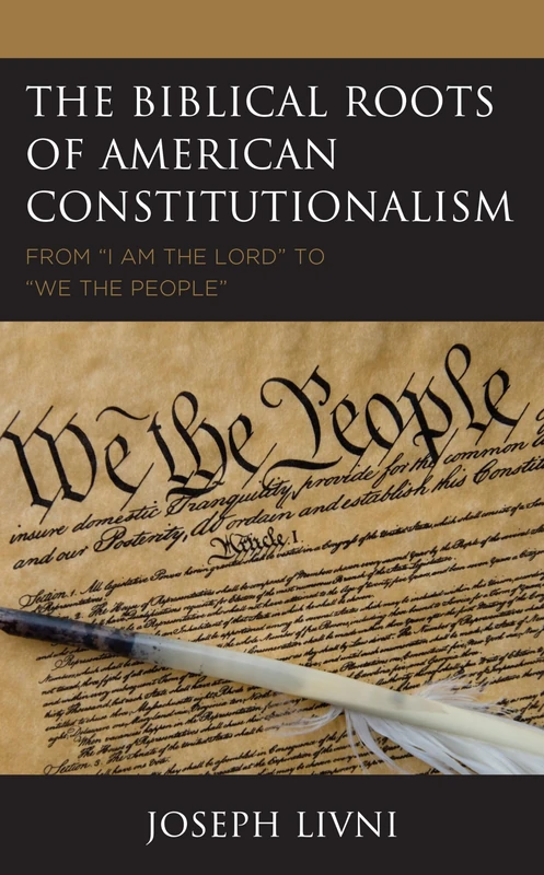The Biblical Roots of American Constitutionalism: From ""I Am the Lord"" to ""We the People
