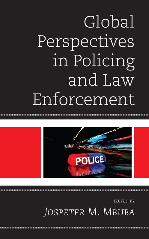 Global Perspectives in Policing and Law Enforcement (Policing Perspectives and Challenges in the Twenty-First Century)