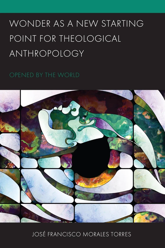Wonder as a New Starting Point for Theological Anthropology: Opened by the World (Postcolonial and Decolonial Studies in Religion and Theology) - Image 1