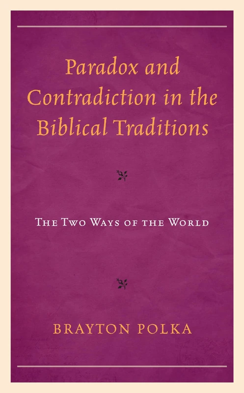 Paradox and Contradiction in the Biblical Traditions: The Two Ways of the World - Image 1