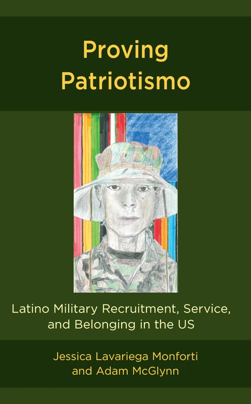 Proving Patriotismo: Latino Military Recruitment, Service, and Belonging in the US