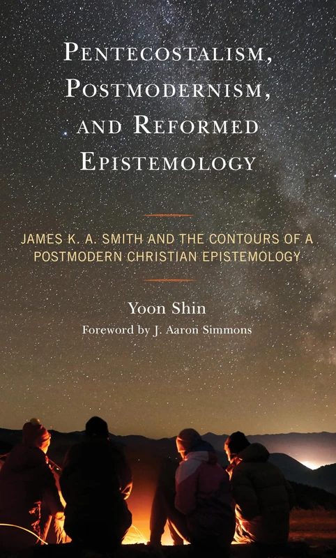 Pentecostalism, Postmodernism, and Reformed Epistemology: James K. A. Smith and the Contours of a Postmodern Christian Epistemology - Image 1